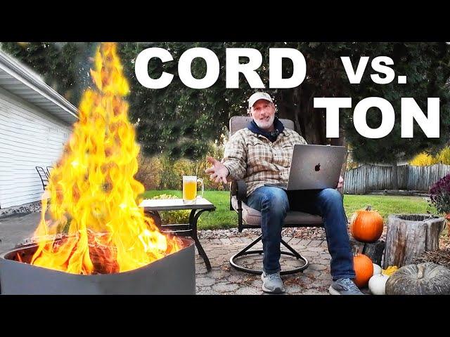 FIREWOOD SOLD BUY THE CORD vs. THE TON???