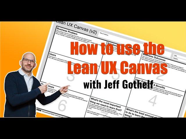 How to use the LeanUX canvas with Jeff Gothelf