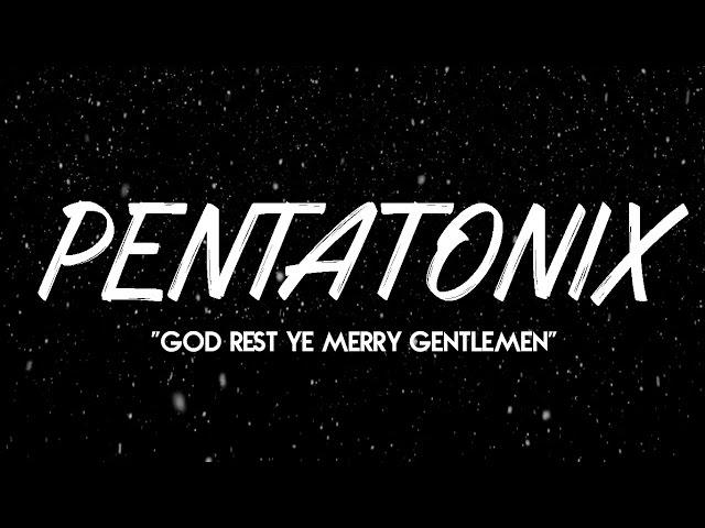 PENTATONIX - GOD REST YE MERRY GENTLEMEN (LYRICS)