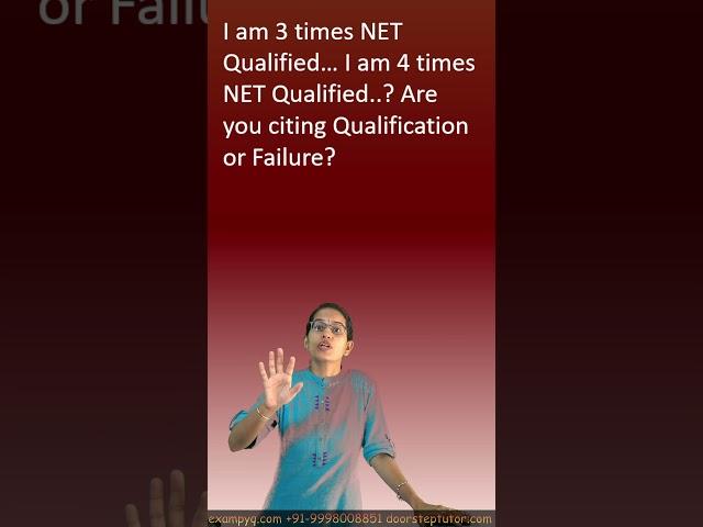 I am 3 times NET Qualified… I am 4 times NET Qualified? Are you citing Qualification or Failure?