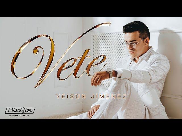 Yeison Jiménez | Vete (Video Oficial)