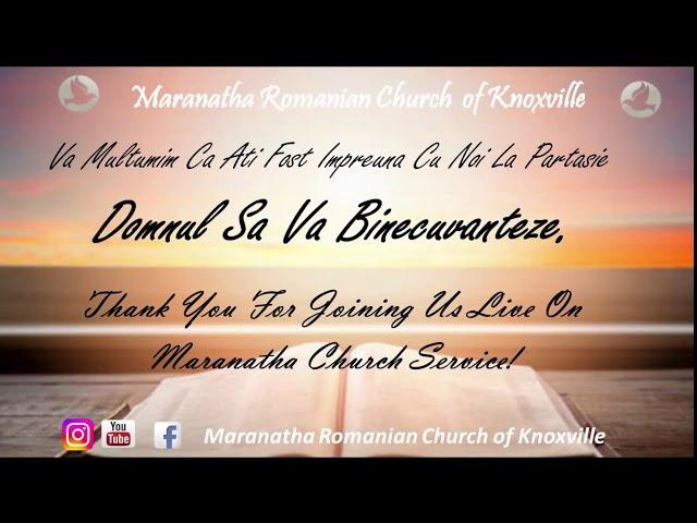 Maranatha Romanian Church Knoxville LIVE 07:00PM Seara Speciala Impreuna Cu Fratele Mihai Micula