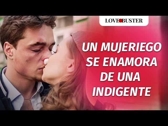 Un Mujeriego Se Enamora De Una Indigente | @LoveBusterEspanol