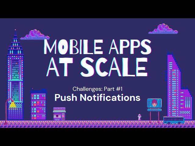 Building Mobile App at Scale - Challenges Part #1 - Push Notifications (Arabic)