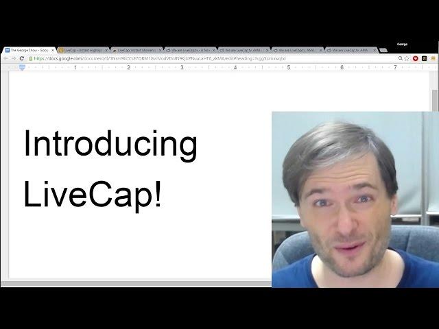  Introducing LiveCap!