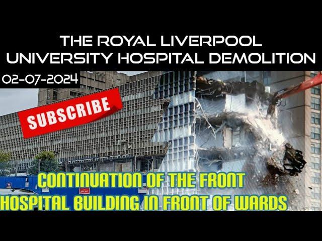 The Royal Hospital  Liverpool Demolition - 02 - 07 - 2024