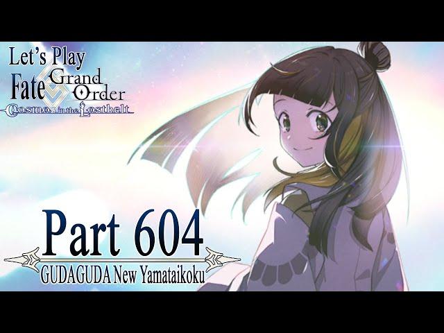 Let's Play Fate / Grand Order - Part 604 [GUDAGUDA New Yamataikoku]