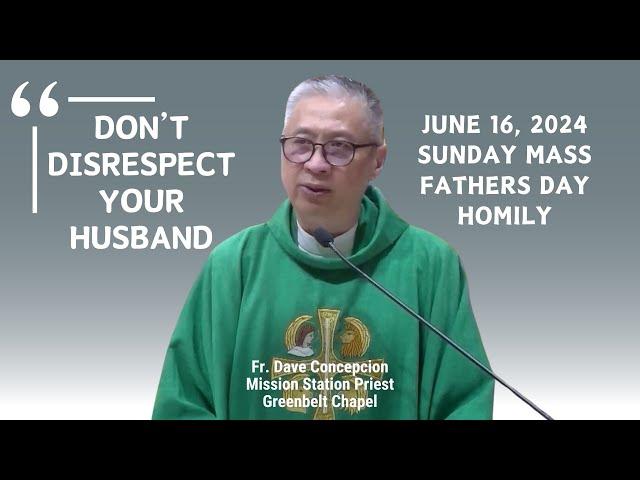 DON'T DISRESPECT YOUR HUSBAND - Homily by Fr. Dave Concepcion on June 16, 2024 (Fathers Day)