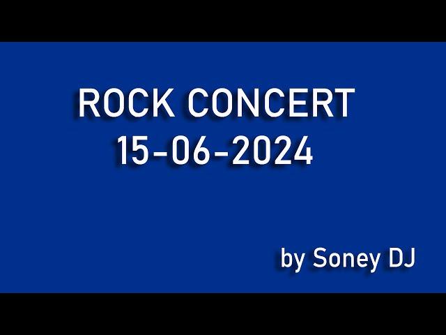 ROCK CONCERT 15-06-2024 SONEY DJ