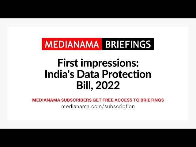 MediaNama Briefings: India’s Data Protection Bill, 2022