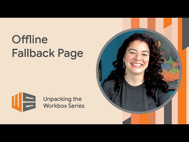 Offline fallback page - Unpacking the Workbox