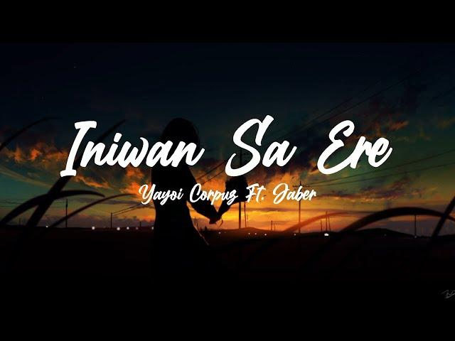 Iniwan Sa Ere (Lyrics) - Yayoi Corpuz Ft. Jaber [420 Soldierz]