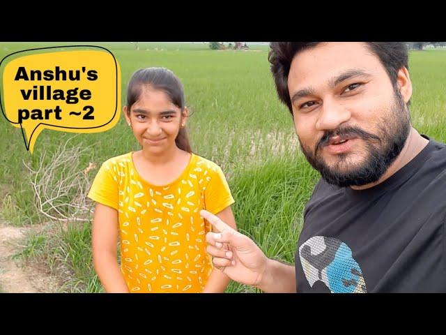 Anshu's village tour with suraj ji part 2|| about anshu