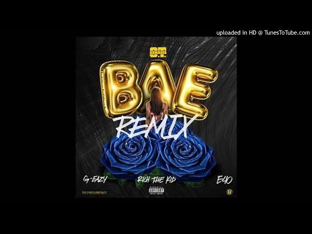 O.T. Genasis - Bae REMIX (Ft. G-Eazy, Rich The Kid & E-40)