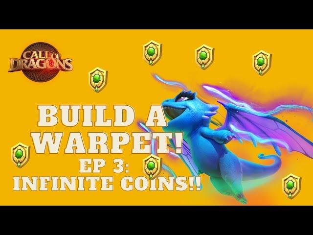 Build A WARPET! EPISODE 3:  Obtain INFINITE COINS?! | Call of Dragons