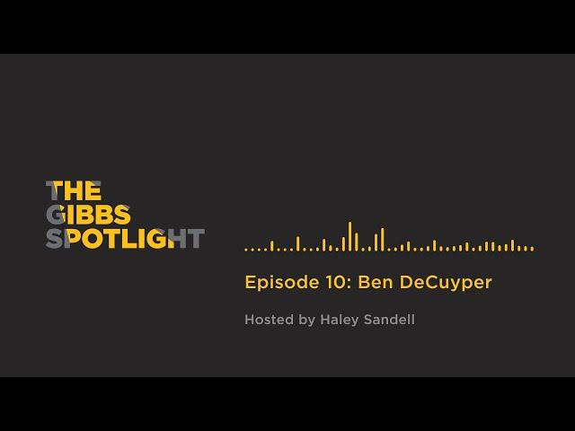 The Gibbs Spotlight: Ben DeCuyper, Architecture Student