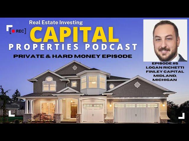 Capital Properties Podcast, Episode #5, Logan Richetti of Finley Capital