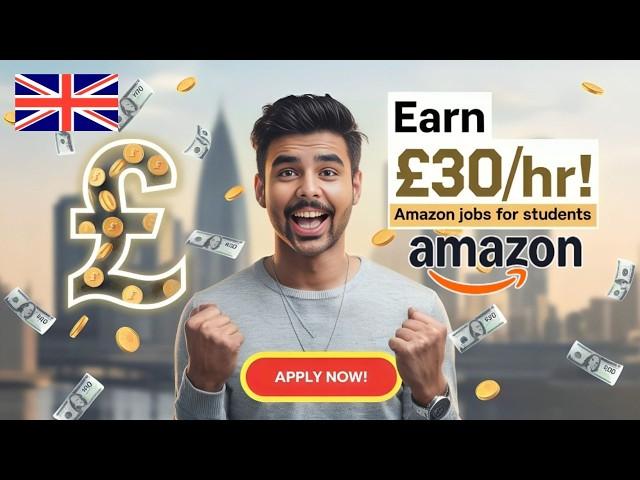 START Earning £30/hr Today! AMAZON's HIGHEST PAYING PERMANENT JOBS for International Students in UK