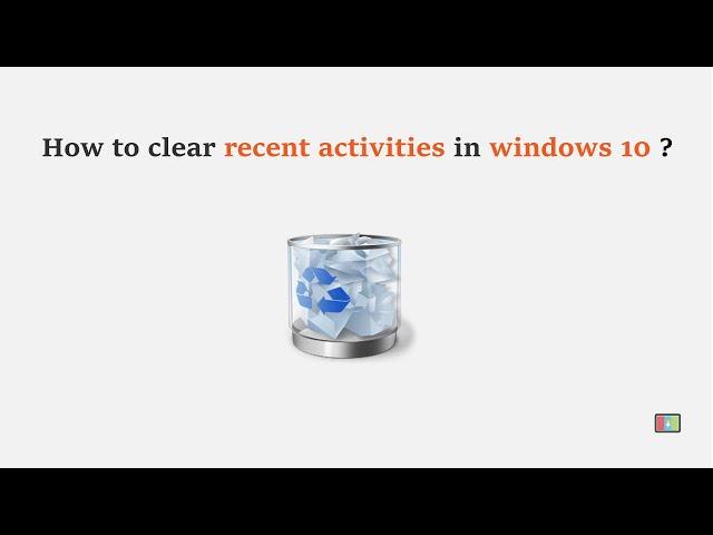 How to clear recent activities in windows 10