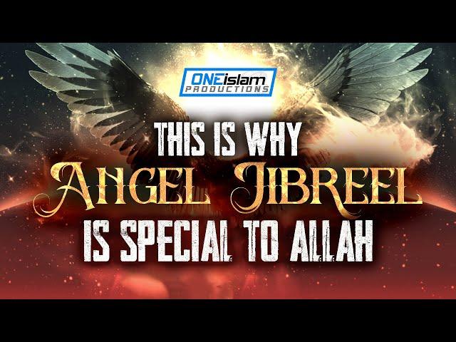 This is Why Angel Jibreel is Special to Allah