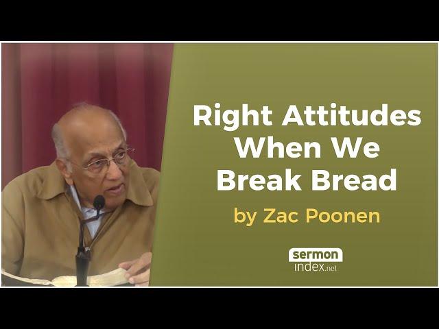 Right Attitudes When We Break Bread by Zac Poonen