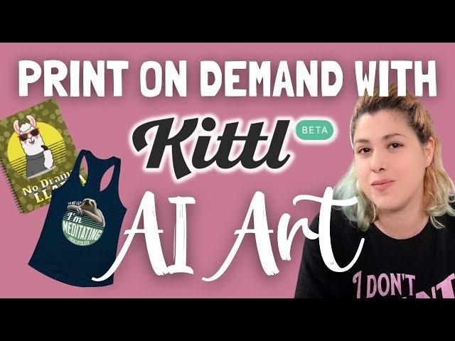 Print on Demand using Kittl NEW AI Art Tool