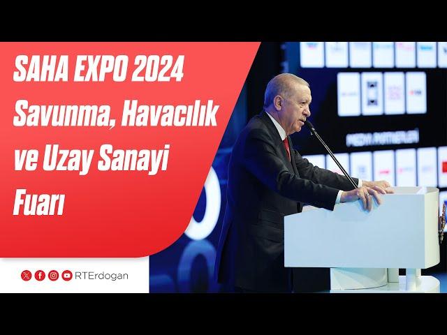 SAHA EXPO 2024 Savunma, Havacılık ve Uzay Sanayi Fuarı