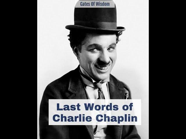 The last word spoken by famous people - Charlie Chaplin