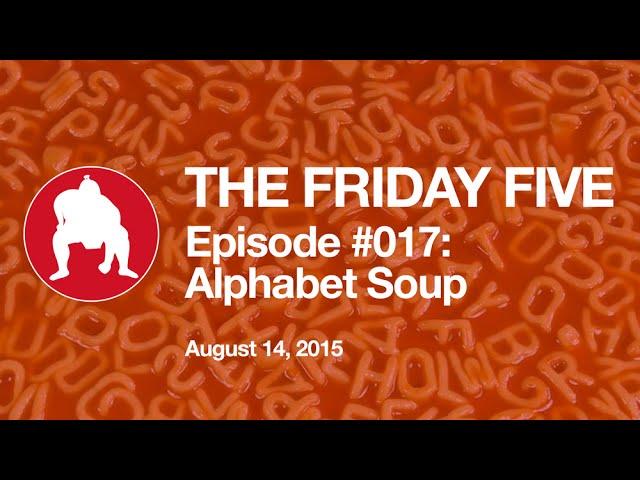 SUMO Heavy - The Friday Five - Ep 017 - Alphabet Soup