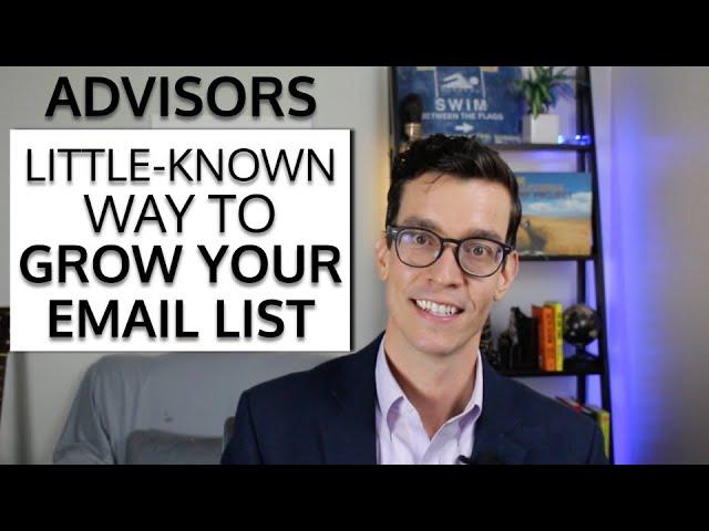 Advisors, Here's How To Grow Your Email List. Financial Advisor Marketing and Communication Training