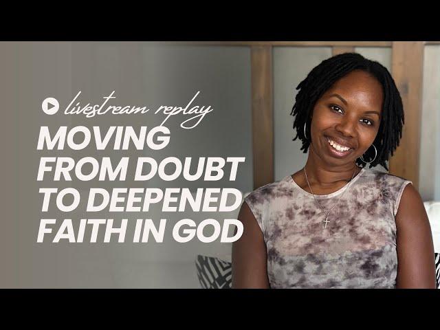 Moving From Doubt To Deeper Faith In God