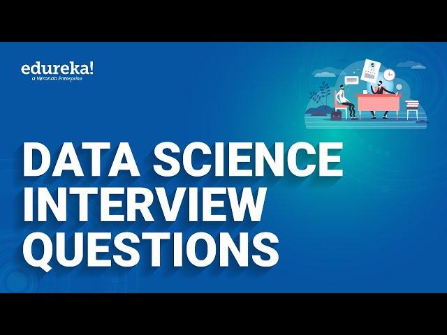 Data Science Interview Questions | Data Science Tutorial | Data Science Interviews | Edureka Rewind