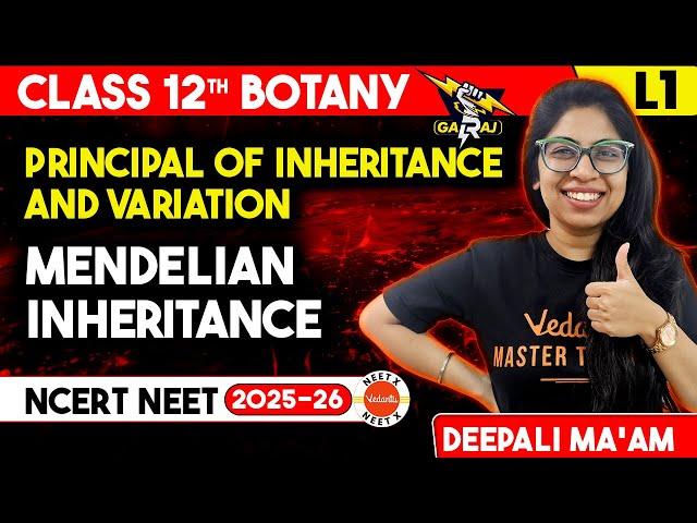 Mendelian Inheritance Class 12 Botany | Principal of Inheritance & Variation L1 | NEET 2025 Biology