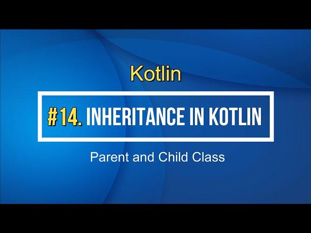 14#Kotlin Inheritance in Kotlin Tutorial