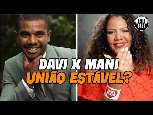 Davi x Mani - União Estável?