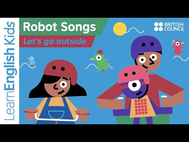 Robot Songs: Lets go outside