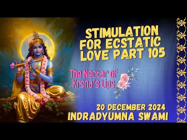 Stimulation for Ecstatic Love Part 105 - The Nectar of Krsna’s Lips