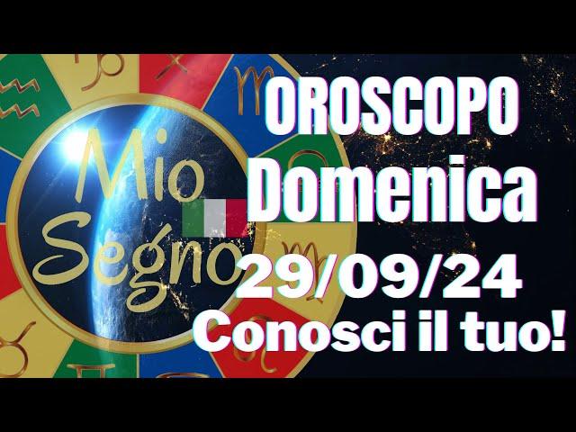 OROSCOPO DI OGGI: 29/09/2024 - PREVISIONI PER TUTTI I SEGNI DI AMORE, LAVORO E DENARO! @ilMioSegno