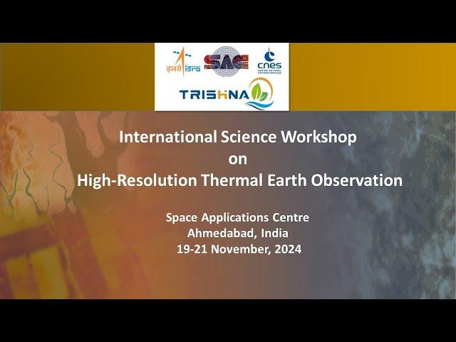 INTERNATIONAL SCIENCE WORKSHOP ON HIGH-RESOLUTION THERMAL EARTH OBSERVATION - 2024 (DAY-3)