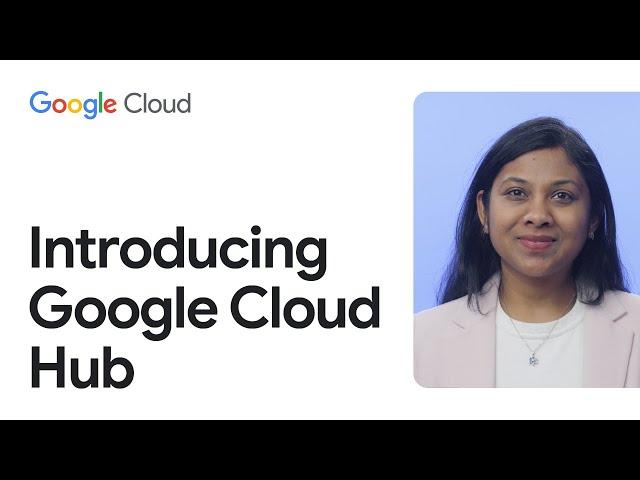Introducing Cloud Hub: the command center for managing Google Cloud applications and infrastructure
