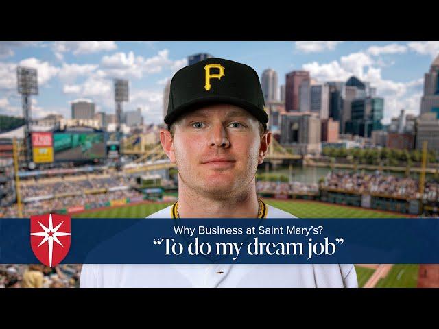 Why Business at Saint Mary's? "To do my dream job"