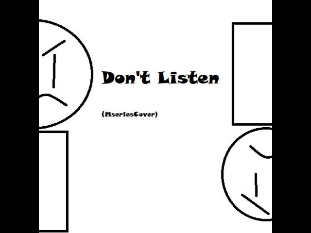 Don't Listen (Cover By Mseries)
