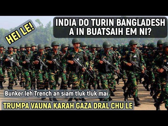 HEI !  INDIA DO TURIN BANGLADESH A IN BUATSAIH EM NI ? || TRUMPA VAUNA KARAH GAZA DEAL CHU LE