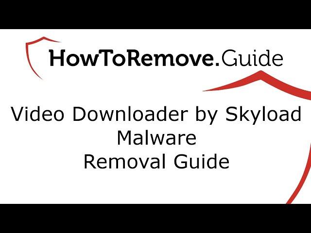 Video Downloader by Skyload Malware Removal