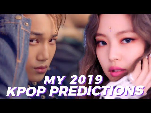 MY 2019 KPOP PREDICTIONS