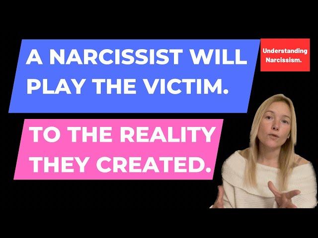 The Narcissist Playing Victim To A Reality They Created. (Understanding Narcissism.)