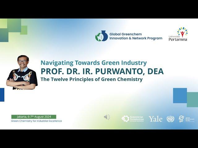 Twelve Principles of Green Chemistry by Prof. Dr. Ir. Purwanto (Universitas Diponegoro)