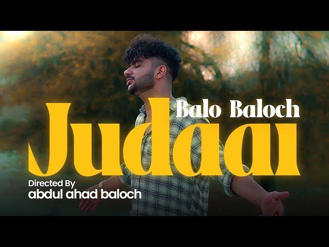 Judaai - Balo Baloch | Prod.by Lil AK 100 (Official Music Video)