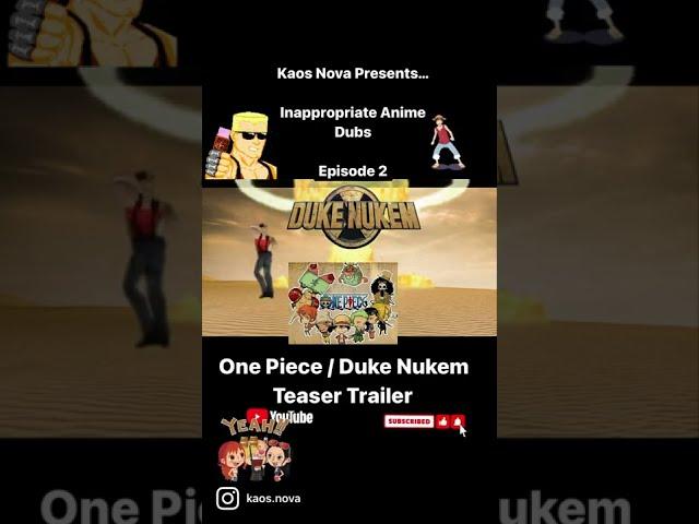 Kaos Nova Presents: Inappropriate Anime Dubs Episode II: One Piece/Duke Nukem @jayaniceday3602