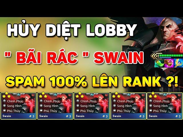 HỦY DIỆT LOBBY VỚI " BÃI RÁC " SWAIN SỨ GIẢ CARRY CỰC LỖI CỦA TOP THÁCH ĐẤU - META SPAM LÀ LÊN RANK?